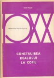Jean Piaget Construirea Realului la Copil Psihologie Dezvoltare Cognitiva Carte Pedagogie Romana Editura Didactica Si Pedagogica Romana