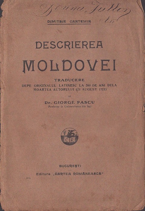 C8365N Descrierea Moldovei de Dimitrie Cantemir, traducere depe originalul latinesc la 200 ani dela moartea autorului de dr Giorge Pascu, 1923