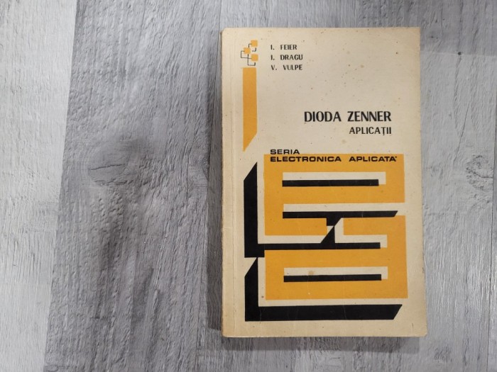 Dioda Zenner.Aplicatii de I.Feier,I.Dragu,V.Vulpe
