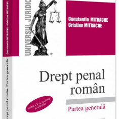 Drept penal român. Partea generală - Paperback brosat - Constantin Mitrache, Cristian Mitrache - Universul Juridic