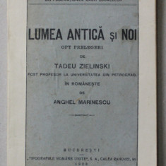LUMEA ANTICA SI NOI - OPT PRELEGERI de TADEU ZIELINSKI , 1923