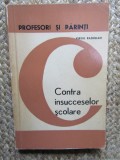 CONTRA INSUCCESELOR SCOLARE DE VIRGIL RADULIAN. PROFESORI SI PARINTI