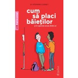 Cum sa placi baietilor - Si in special unuia dintre ei