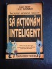 Sa actionam inteligent , Sam Deep, Lyle Sussman , 1996