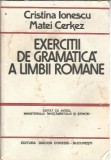 Exercitii de gramatica a limbii romane - Cristina Ionescu, Matei Cerkez