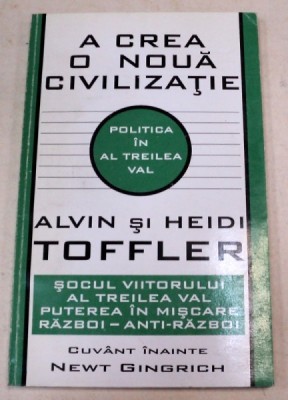 A CREA O NOUA CIVILIZATIE-ALVIN SI HEIDI TOFFLER 1995 foto