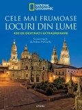 Cele mai frumoase locuri din lume. 400 de destinatii extraordinare - Litera