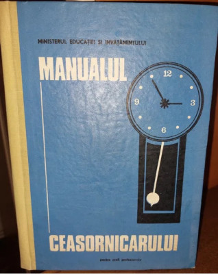 Manualul ceasornicarului 1989, Berencz, Safta, Szabo, pentru scoli profesionale foto