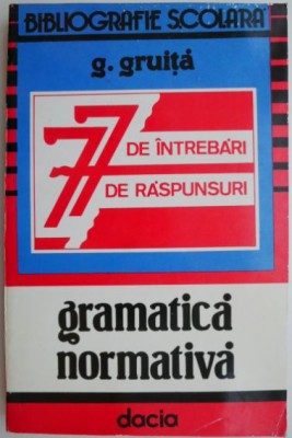 Gramatica normativa. 77 de intrebari, 77 de raspunsuri &amp;ndash; G. Gruita foto