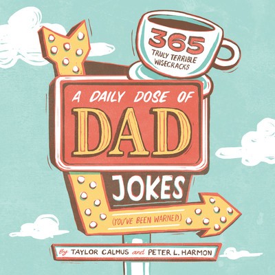 A Daily Dose of Dad Jokes: 365 Truly Terrible Wisecracks (You&amp;#039;ve Been Warned) foto