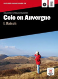 Colo en Auvergne - Livre + CD (niveaux A2-B1) - Paperback brosat - Isolde Raisch - Difusi&oacute;n