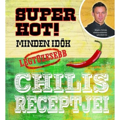 Super hot! Minden idők legt&amp;uuml;zesebb chilis receptjei foto