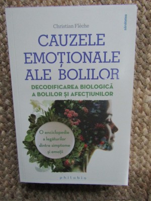 Cauzele emotionale ale bolilor - Christian Fleche foto