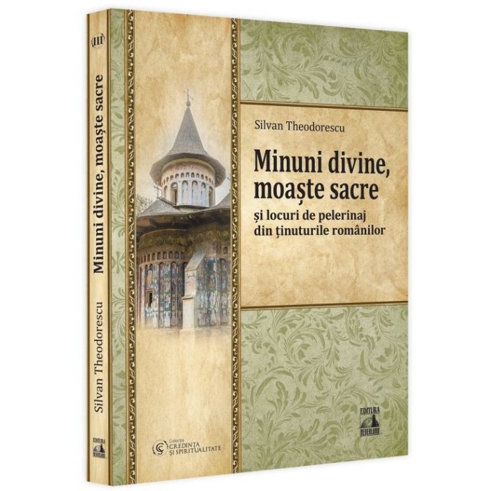 Minuni divine, moaste sacre si locuri de pelerinaj din tinuturile romanilor, Silvan Theodorescu