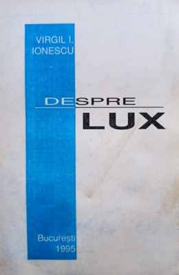 Virgil I. Ionescu - Despre lux (semnata) (1995) foto