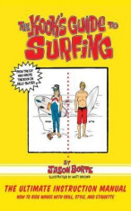 The Kook&amp;#039;s Guide to Surfing: The Ultimate Instruction Manual: How to Ride Waves with Skill, Style, and Etiquette foto