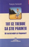 Francois Dumesnil - Tot ce trebuie sa stie parintii. 90 de intrebari si