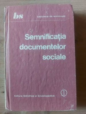 Semnificatia documentelor sociale- Septimiu Chelcea, Constantin Lupu foto