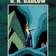 Eyes of the God: Selected Writings of R. H. Barlow (Second Edition, Revised and Expanded)