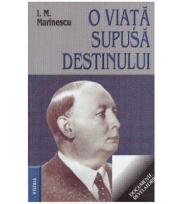 I. M. Marinescu - O viata supusa destinului - 127661 foto