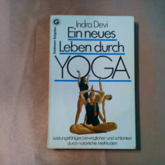 EIN NEUES LEBEN DURCH YOGA - Indra Devi - 1978, 218 p.; lb. germana