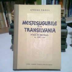 MESTESUGURILE DIN TRANSILVANIA PANA IN SECOLUL AL XVI-LEA - STEFAN PASCU