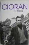 Carti Beletristica Cioran si Muzica Anticariat Stare Buna sau Foarte Buna