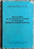 Regulament de navigatie pe Dunare in sectorul Republicii Socialiste Romania// 1970