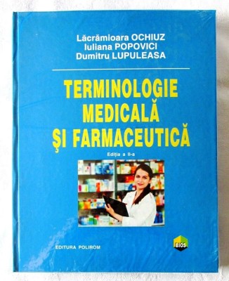 &amp;quot;TERMINOLOGIE MEDICALA SI FARMACEUTICA&amp;quot;, Ed. II, D. Lupuleasa, L. Ochiuz, I. Popovici, 2011. Carte noua, in tipla foto