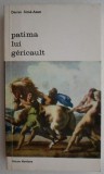 Cumpara ieftin Patima lui Gericault - Denise Aime-Azam