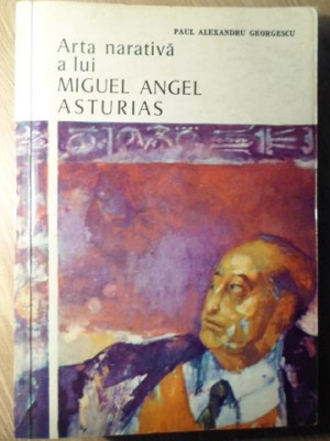 ARTA NARATIVA A LUI MIGUEL ANGEL ASTURIAS-PAUL ALEXANDRU GEORGESCU foto