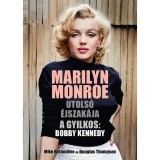 Marilyn Monroe utols&oacute; &eacute;jszak&aacute;ja - A gyilkos: Bobby Kennedy - Mike Rothmiller