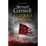 Az utols&oacute; kir&aacute;lys&aacute;g - Bernard Cornwell