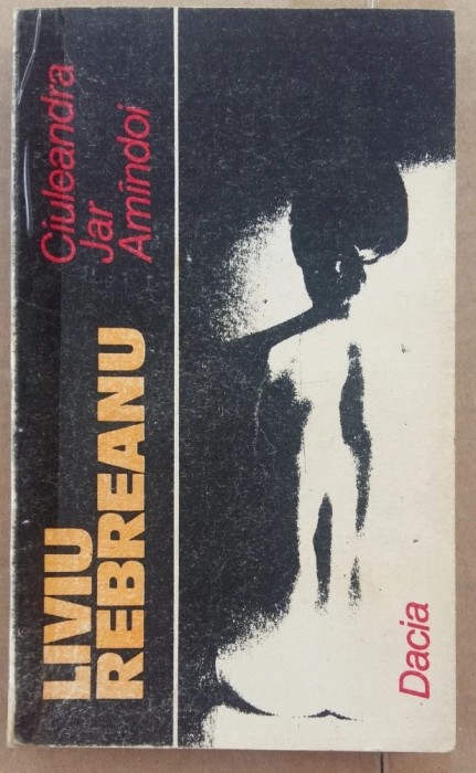 ciuleandra+jar+amandoi de liviu rebreanu trei 3 titluri intr-o singura carte=volum