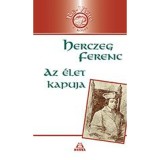 Az &eacute;let kapuja - Herczeg Ferenc