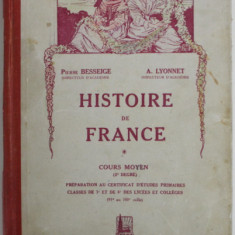 HISTOIRE DE FRANCE par PIERRE BESSEIGE et A. LYONNET , COURS MOYEN ( 2 e DEGRE ) , 1933