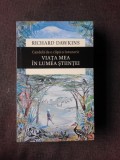 VIATA MEA IN LUMEA STIINTEI - RICHARD DAWKINS
