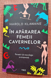 In apararea femeii cavernelor. Editura Trei, 2017 - Harold Klawans