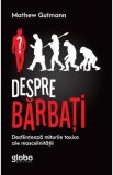 Despre barbati - Mathew Gutmann