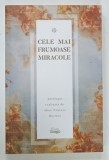 CELE MAI FRUMOASE MIRACOLE , ANTOLOGIE de ALICE NASTASE BUCIUTA , 2021 * PREZINTA INSEMNARI PE PAGINA DE GARDA