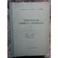 Tehnologie chimica generala, Volumul I - S. I. VOLFKOVICI, A. P. EGOROV...