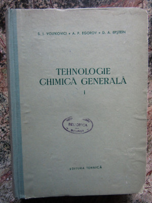 Tehnologie chimica generala, Volumul I - S. I. VOLFKOVICI, A. P. EGOROV... foto