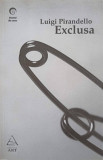 Exclusa - Luigi Pirandello, Art, 2007, Romana, Roman, Paperback