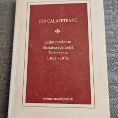Exilul romanesc erodarea sperantei documente 1951 1975 Ion Calafeteanu