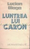 Luntrea lui Caron - Lucian Blaga, Humanitas, 1990, Roman