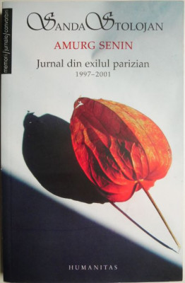 Amurg senin. Jurnal din exilul parizian (1977-2001) &amp;ndash; Sanda Stolojan foto