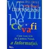Michel Dertouzos - Ce va fi (Editia: 2000)