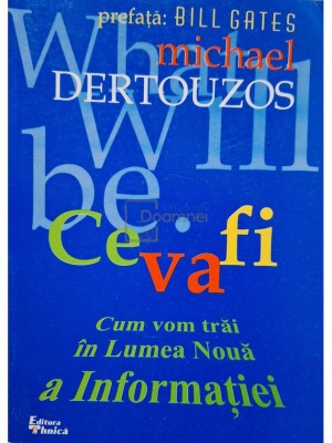 Michel Dertouzos - Ce va fi (Editia: 2000) foto