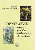 Oenologie. Bazele stiintifice si tehnologice ale vinificatiei - Constantin Baduca Cimpeanu