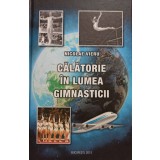 Nicolae Vieru - Calatorie in lumea gimnasticii (Editia: 2015)
